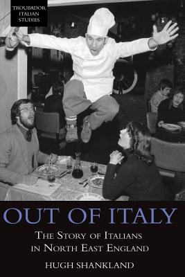 Out of Italy: The Story of Italians in North East England