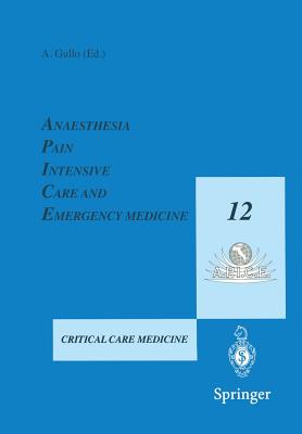 Anaesthesia, Pain, Intensive Care and Emergency Medicine - A.P.I.C.E. : Proceedings of the 12th Postgraduate Course in Critical Care Medicine Trieste,