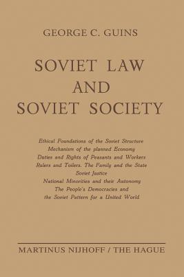 Soviet Law and Soviet Society : Ethical Foundations of the Soviet Structure. Mechanism of the Planned Economy. Duties and Rights of Peasants and Worke