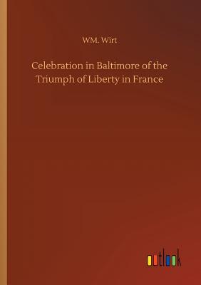 غلاف كتاب Celebration in Baltimore of the Triumph of Liberty in France