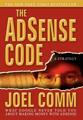 The Adsense Code: What Google Never Told You about Making Money with Adsense