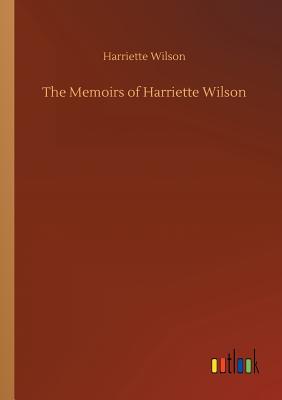 The Memoirs of Harriette Wilson