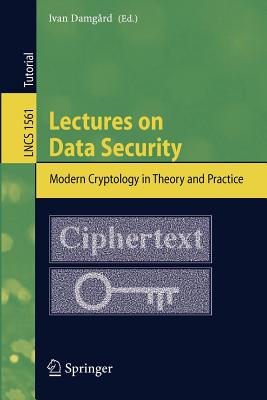 Lectures on Data Security : Modern Cryptology in Theory and Practice