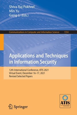 Applications and Techniques in Information Security : 12th International Conference, ATIS 2021, Virtual Event, December 16-17, 2021, Revised Selected
