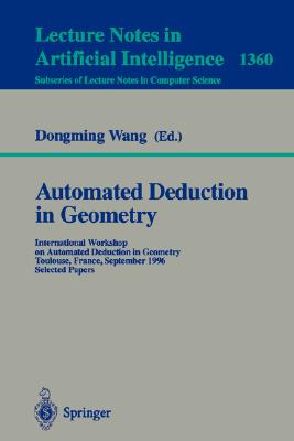 Automated Deduction in Geometry : International Workshop on Automated Deduction in Geometry, Toulouse, France, September 27-29, 1996, Selected Papers