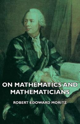 On Mathematics and Mathematicians