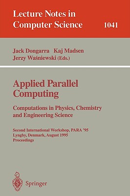 Applied Parallel Computing. Computations in Physics, Chemistry and Engineering Science : Second International Workshop, PARA 