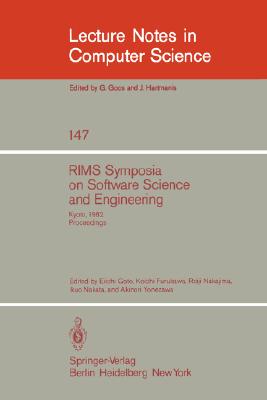 RIMS Symposium on Software Science and Engineering : Kyoto, 1982. Proceedings