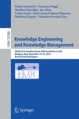 Knowledge Engineering and Knowledge Management : EKAW 2016 Satellite Events, EKM and Drift-an-LOD, Bologna, Italy, November 19-23, 2016, Revised Selec