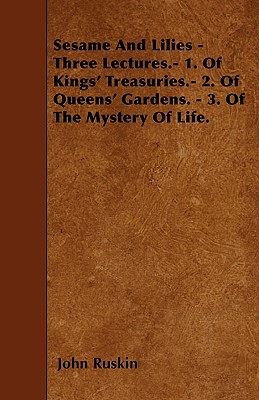 Sesame And Lilies - Three Lectures.- 1. Of Kings