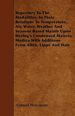 Repertory To The Modalities, In Their Relations To Temperature, Air, Water, Weather And Seasons Based Mainly Upon Hering
