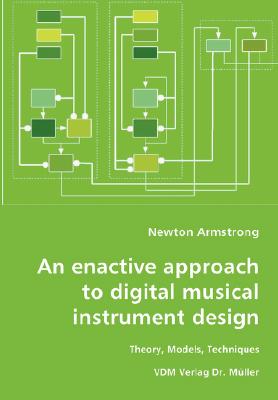 An enactive approach to digital musical instrument design-Theory, Models, Techniques
