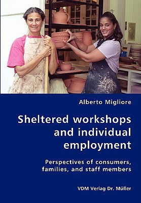 غلاف كتاب Sheltered work­shops and individual employment-Perspectives of consumers, families, and staff members