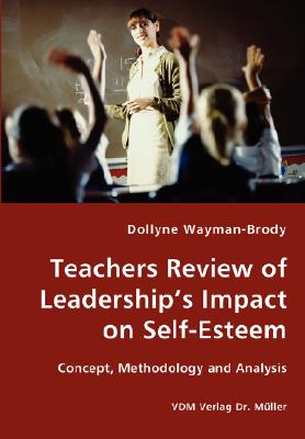 غلاف كتاب Teachers Review of Leadership's Impact on Self-Esteem - Concept, Methodology and Analysis