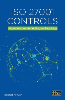 ISO 27001 Controls: A guide to implementing and auditing