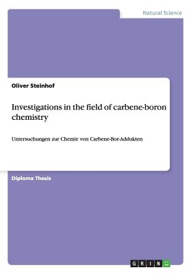 Investigations in the field of carbene-boron chemistry:Untersuchungen zur Chemie von Carbene-Bor-Addukten