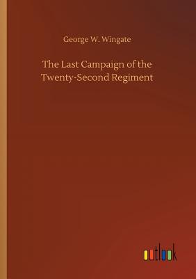 غلاف كتاب The Last Campaign of the Twenty-Second Regiment