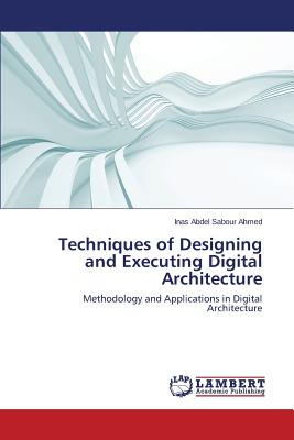 غلاف كتاب Techniques of Designing and Executing Digital Architecture