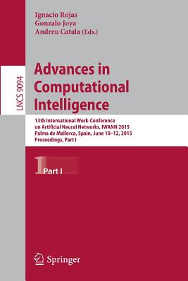 Advances in Computational Intelligence : 13th International Work-Conference on Artificial Neural Networks, IWANN 2015, Palma de Mallorca, Spain, June