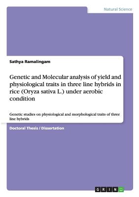 Genetic and Molecular analysis of yield and physiological traits in three line hybrids in rice (Oryza sativa L.) under aerobic condition:Genetic studi