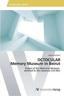 OCTOCULAR Memory Museum in Beirut