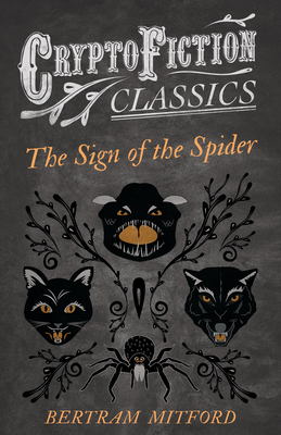 The Sign of the Spider (Cryptofiction Classics - Weird Tales of Strange Creatures)