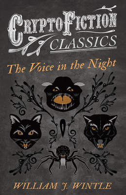 The Voice in the Night (Cryptofiction Classics - Weird Tales of Strange Creatures)