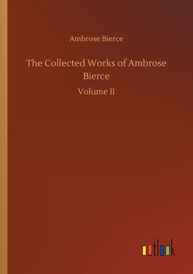 The Collected Works of Ambrose Bierce