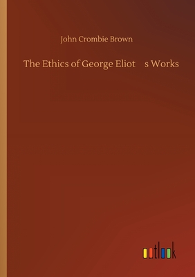 The Ethics of George Eliot؟s Works