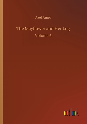 The Mayflower and Her Log