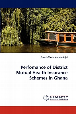غلاف كتاب Perfomance of District Mutual Health Insurance Schemes in Ghana