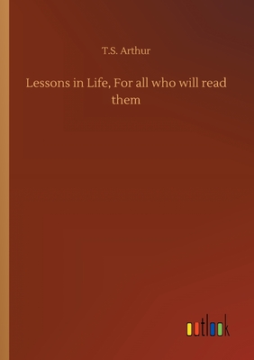 Lessons in Life, For all who will read them