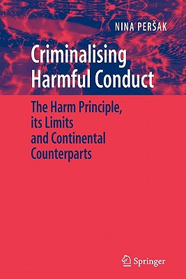 غلاف كتاب Criminalising Harmful Conduct : The Harm Principle, its Limits and Continental Counterparts