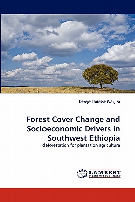 غلاف كتاب Forest Cover Change and Socioeconomic Drivers in Southwest Ethiopia