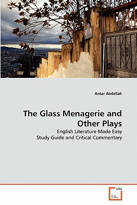 The Glass Menagerie and Other Plays