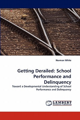 غلاف كتاب Getting Derailed: School Performance and Delinquency