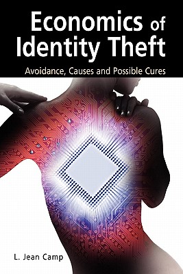 Economics of Identity Theft : Avoidance, Causes and Possible Cures