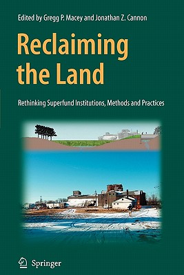 Reclaiming the Land : Rethinking Superfund Institutions, Methods and Practices