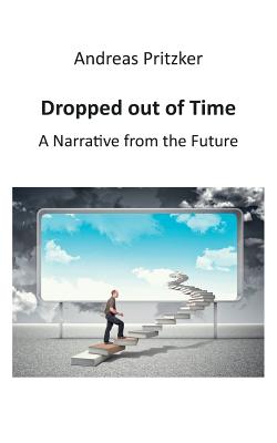 Dropped out of Time:A Narrative from the Future