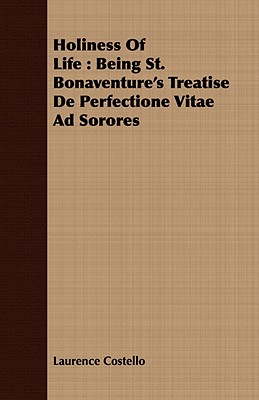 Holiness Of Life : Being St. Bonaventure