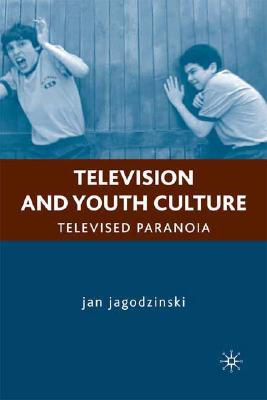 غلاف كتاب Television and Youth Culture: Televised Paranoia
