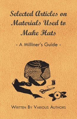 Selected Articles on Materials Used to Make Hats - A Milliner