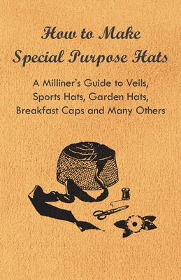 How to Make Special Purpose Hats - A Milliner