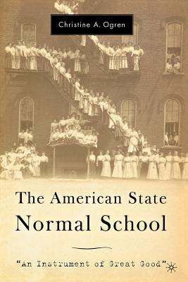 غلاف كتاب The American State Normal School: An Instrument of Great Good