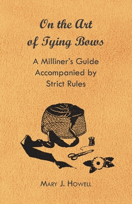 On the Art of Tying Bows - A Milliner