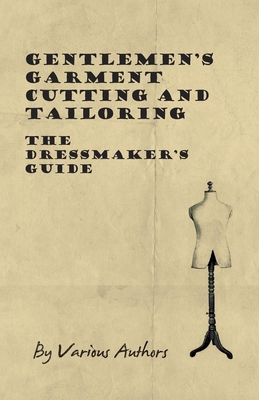 غلاف كتاب Gentlemen's Garment Cutting and Tailoring - The Dressmaker's Guide