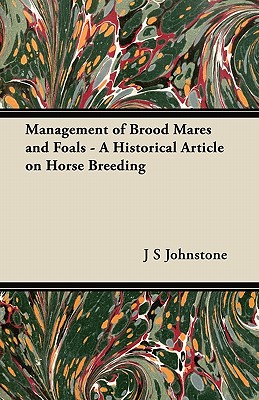 Management of Brood Mares and Foals - A Historical Article on Horse Breeding