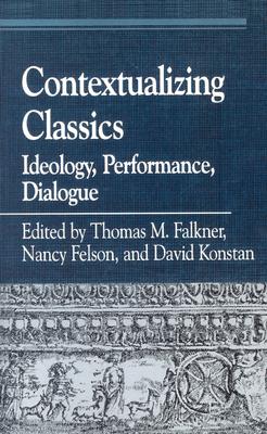 Contextualizing Classics: Ideology, Performance, Dialogue