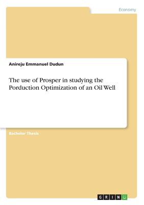 The use of Prosper in studying the Production Optimization of an Oil Well