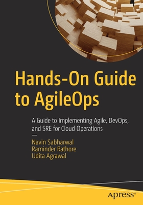 Hands-On Guide to AgileOps : A Guide to Implementing Agile, DevOps, and SRE for Cloud Operations